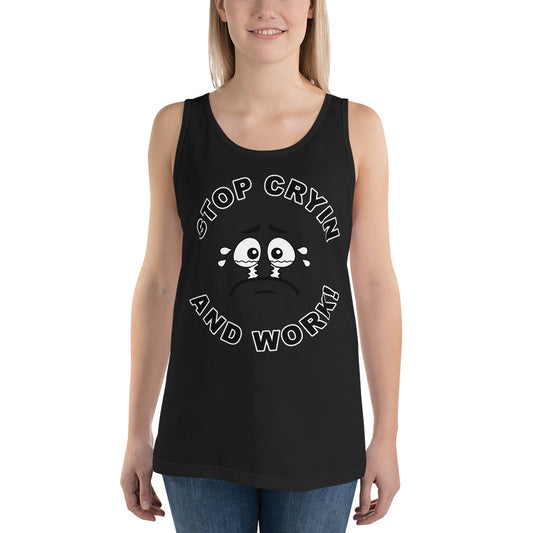 Stop Cryin And Work Tank Top